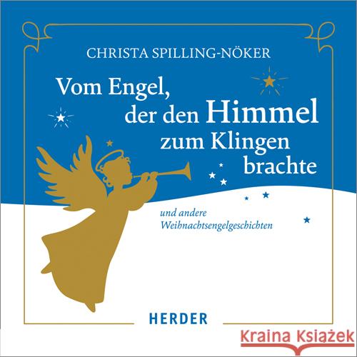 Vom Engel, der den Himmel zum Klingen brachte, 1 Audio-CD : Und andere Weihnachtsengelgeschichten. Gesprochen von der Autorin Spilling-Nöker, Christa 9783451351075 Herder, Freiburg
