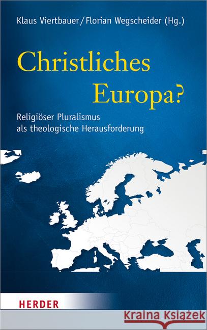 Christliches Europa?: Religioser Pluralismus ALS Theologische Herausforderung Bernhard, Reinhold 9783451376931