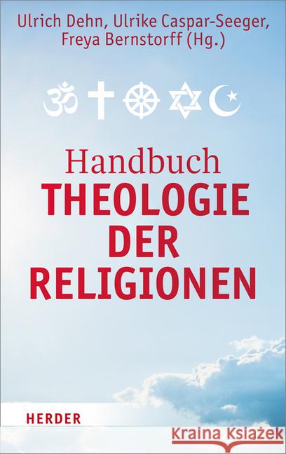 Handbuch Theologie Der Religionen: Texte Zur Religiosen Vielfalt Und Zum Interreligiosen Dialog Amirpur, Katajun 9783451376955