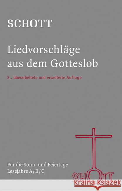 SCHOTT Liedvorschläge aus dem Gotteslob : Für die Sonn- und Feiertage Lesejahre A/B/C Grahl, Kurt 9783451377006