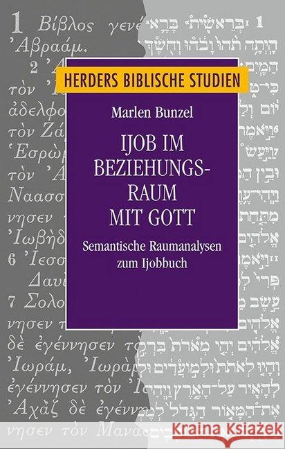 Ijob Im Beziehungsraum Mit Gott: Semantische Raumanalysen Zum Ijobbuch Bunzel, Marlen 9783451377921