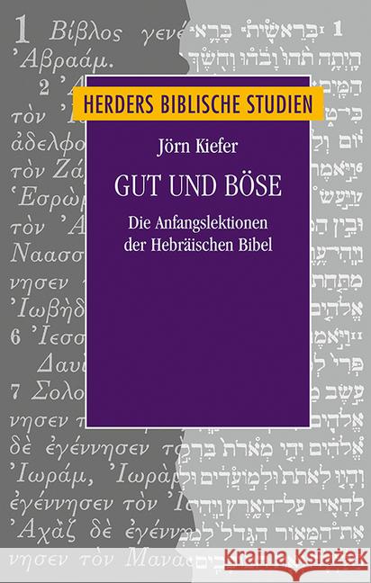 Gut Und Bose: Die Anfangslektionen Der Hebraischen Bibel Kiefer, Jorn 9783451377938