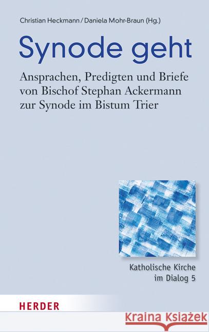 Synode Geht: Ansprachen, Predigten Und Briefe Von Bischof Stephan Ackermann Zur Synode Im Bistum Trier Ackermann, Stephan 9783451378683