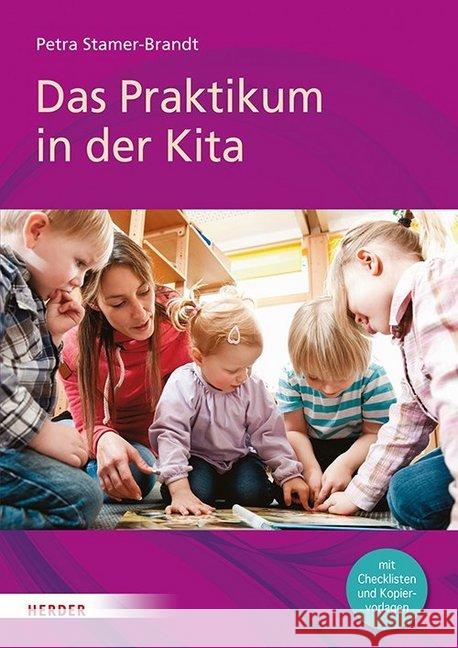 Das Praktikum in der Kita : Mit Checklisten und Kopiervorlagen Stamer-Brandt, Petra 9783451379383 Herder, Freiburg