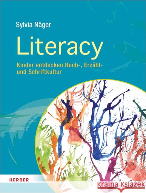 Literacy : Kinder entdecken Buch-, Erzähl- und Schriftkultur Näger, Sylvia 9783451380310 Herder, Freiburg