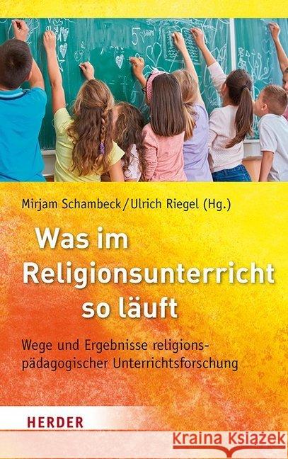 Was Im Religionsunterricht So Lauft: Wege Und Ergebnisse Religionspadagogischer Unterrichtsforschung Asbrand, Barbara 9783451380600