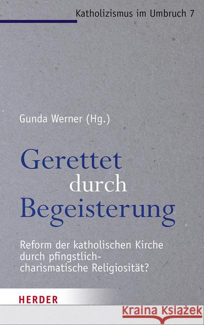 Gerettet Durch Begeisterung: Reform Der Katholischen Kirche Durch Pfingstlich-Charismatische Religiositat? Anuth, Bernhard Sven 9783451380877