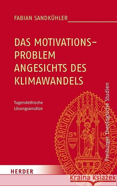 Das Motivationsproblem Angesichts Des Klimawandels: Tugendethische Losungsansatze Sandkuhler, Fabian 9783451381768