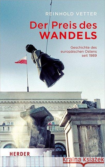 Der Preis des Wandels : Geschichte des europäischen Ostens seit 1989 Vetter, Reinhold 9783451383021 Herder, Freiburg