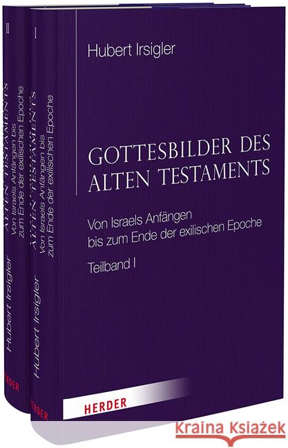 Gottesbilder Des Alten Testaments: Von Israels Anfangen Bis Zum Ende Der Exilischen Epoche Irsigler, Hubert 9783451383458