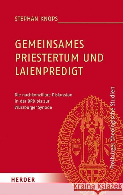 Gemeinsames Priestertum Und Laienpredigt: Die Nachkonziliare Diskussion in Der Brd Bis Zur Wurzburger Synode Knops, Stephan 9783451384103 Herder, Freiburg