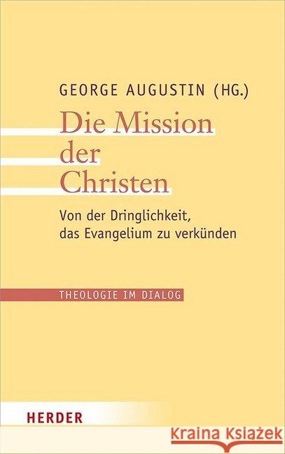 Die Mission Der Christen: Von Der Dringlichkeit, Das Evangelium Zu Verkunden Augustin, George 9783451384660