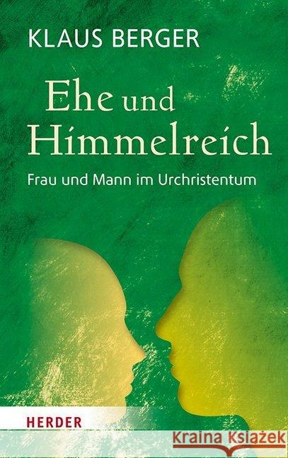 Ehe Und Himmelreich: Frau Und Mann Im Urchristentum Berger, Klaus 9783451384905