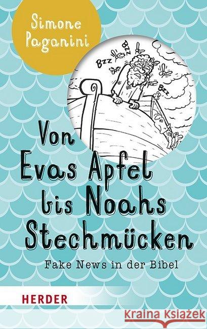 Von Evas Apfel Bis Noahs Stechmucken: Fake News in Der Bibel Paganini, Simone 9783451384936