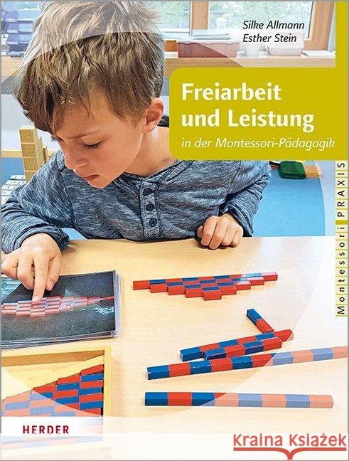 Freiarbeit und Leistung : in der Montessori-Pädagogik Allmann, Silke; Stein, Esther 9783451385544