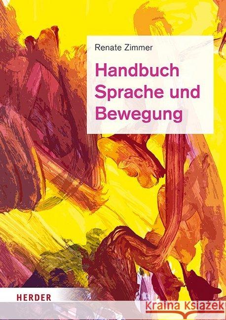 Handbuch Sprache und Bewegung : Alltagsintegrierte Sprachbildung in der Kita Zimmer, Renate 9783451386008 Herder, Freiburg