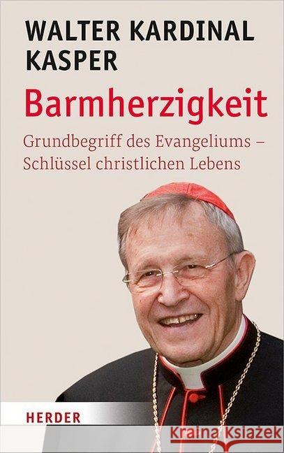 Barmherzigkeit: Grundbegriff Des Evangeliums - Schlussel Christlichen Lebens Kasper, Walter 9783451386244