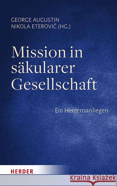 Mission in Sakularer Gesellschaft: Ein Herzensanliegen Augustin, George 9783451386978