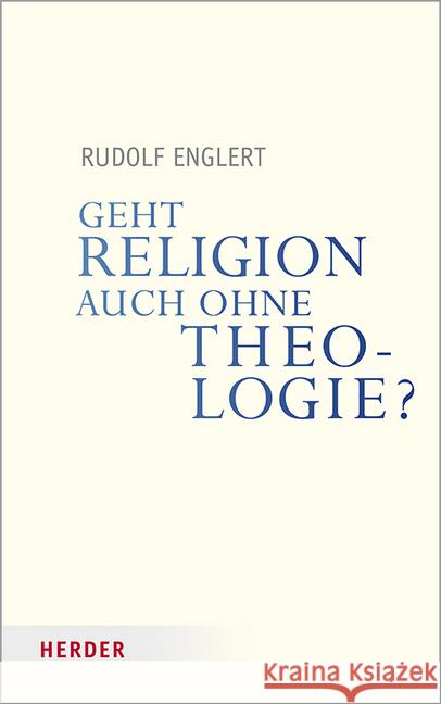 Geht Religion Auch Ohne Theologie? Englert, Rudolf 9783451387203