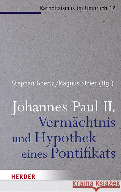 Johannes Paul II. - Vermachtnis Und Hypothek Eines Pontifikats Goertz, Stephan 9783451387234