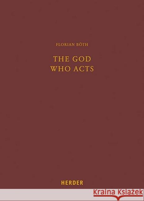 The God Who Acts: Nicht-Interventionistisches Objektives Handeln Gottes Bei Robert John Russell Both, Florian 9783451387241 Herder, Freiburg