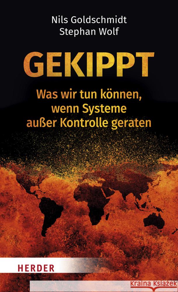 Gekippt: Was Wir Tun Konnen, Wenn Systeme Ausser Kontrolle Geraten Nils Goldschmidt Stephan Wolf 9783451387432 Verlag Herder