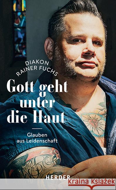 Gott Geht Unter Die Haut: Glauben Aus Leidenschaft Fuchs, Rainer 9783451387449