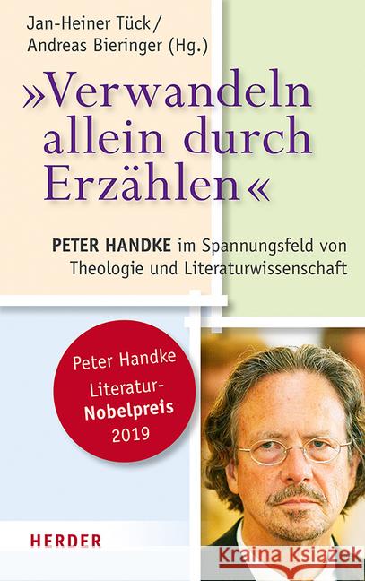 Verwandeln Allein Durch Erzahlen: Peter Handke Im Spannungsfeld Von Theologie Und Literaturwissenschaft Baloch, Harald 9783451387739