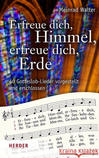 Erfreue dich, Himmel, erfreue dich, Erde : 40 Gotteslob-Lieder vorgestellt und erschlossen Walter, Meinrad 9783451387838 Herder, Freiburg