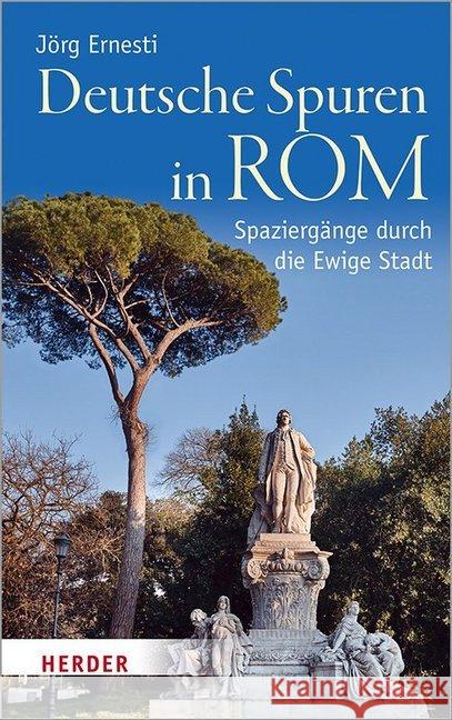 Deutsche Spuren in ROM: Spaziergange Durch Die Ewige Stadt Ernesti, Jorg 9783451387999 Verlag Herder