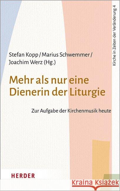 Mehr ALS Nur Eine Dienerin Der Liturgie: Zur Aufgabe Der Kirchenmusik Heute Kopp, Stefan 9783451388248