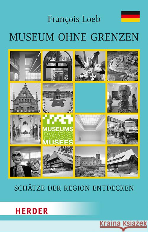 Museum Ohne Grenzen: Schatze Der Region Entdecken - Band 1: Deutschland Francois Loeb 9783451388538 Verlag Herder