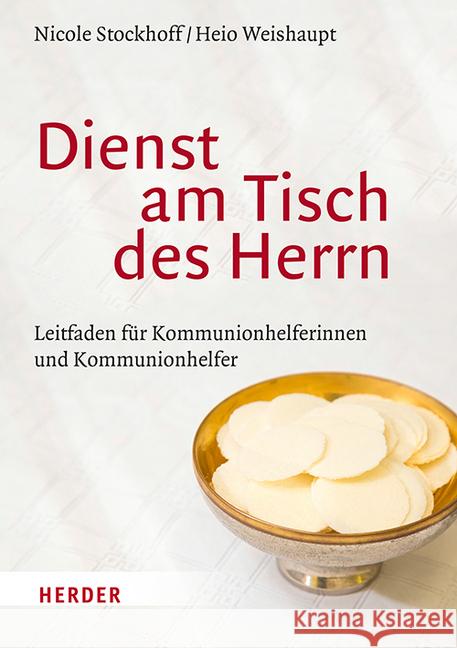 Dienst Am Tisch Des Herrn: Leitfaden Fur Kommunionhelferinnen Und Kommunionhelfer Stockhoff, Nicole 9783451389122