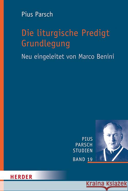 Die Liturgische Predigt. Grundlegung: Neu Eingeleitet Von Marco Benini Pius Parsch Marco Benini 9783451389191