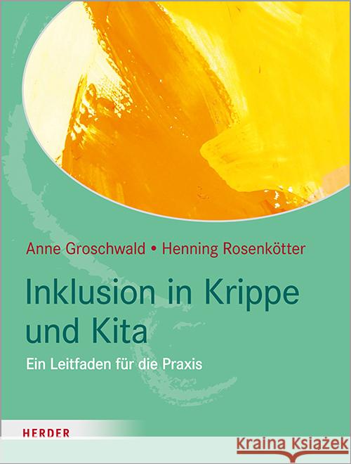 Inklusion in Krippe und Kita Groschwald, Anne, Rosenkötter, Henning 9783451389467 Herder, Freiburg