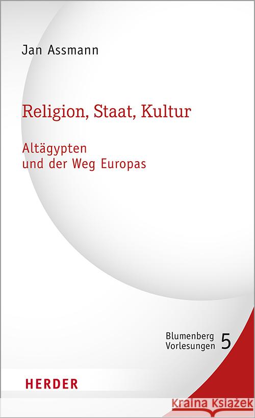 Religion, Staat, Kultur - Altagypten Und Der Weg Europas Jan Assmann 9783451389511