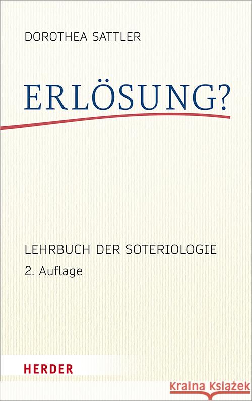 Erlosung?: Lehrbuch Der Soteriologie Dorothea Sattler 9783451389597 Verlag Herder