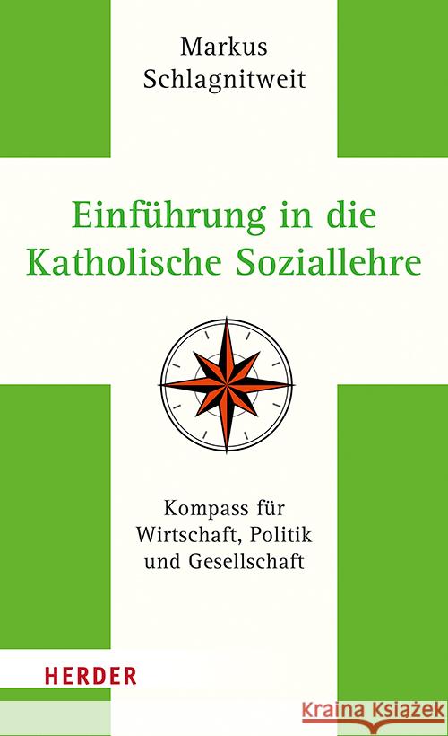 Einfuhrung in Die Katholische Soziallehre: Kompass Fur Wirtschaft, Politik Und Gesellschaft Markus Schlagnitweit 9783451389696