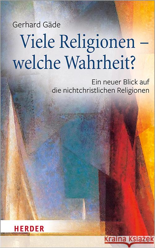 Viele Religionen - welche Wahrheit? Gäde, Gerhard 9783451389733