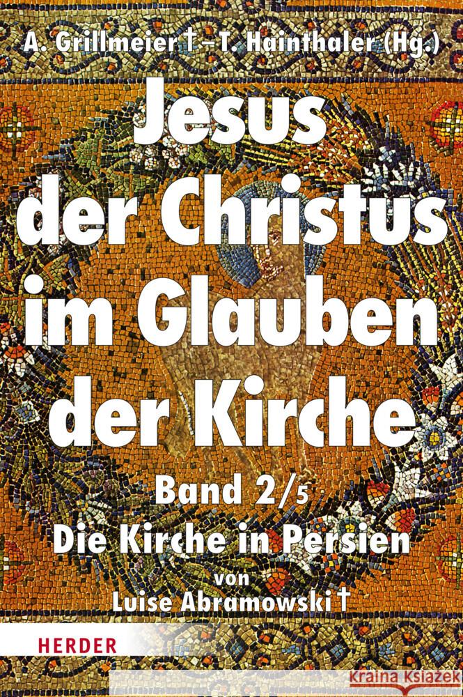 Jesus Der Christus Im Glauben Der Kirche: Die Kirche in Persien Luise Abramowski Theresia Hainthaler Theresia Hainthaler 9783451390258 Verlag Herder