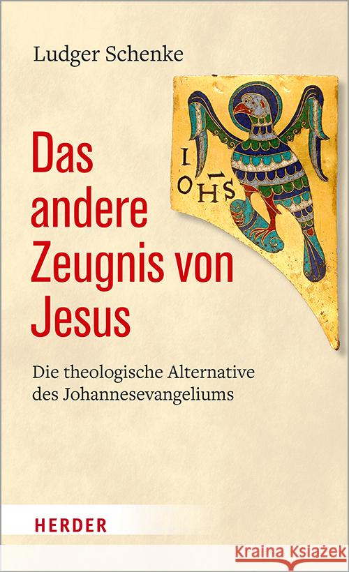 Das Andere Zeugnis Von Jesus: Die Theologische Alternative Des Johannesevangeliums Ludger Schenke 9783451390487