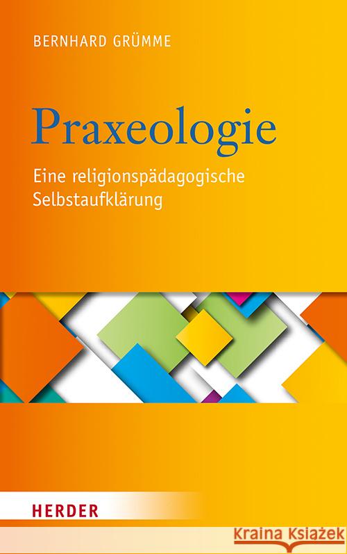 Praxeologie Grümme, Bernhard 9783451390494 Herder, Freiburg