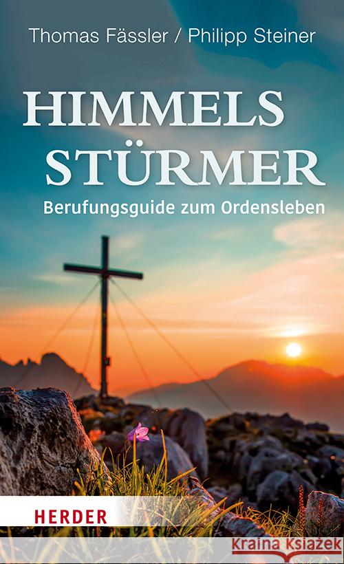 Himmelssturmer: Berufungsguide Zum Ordensleben Pater Thomas Fassler Philipp Steiner 9783451390692