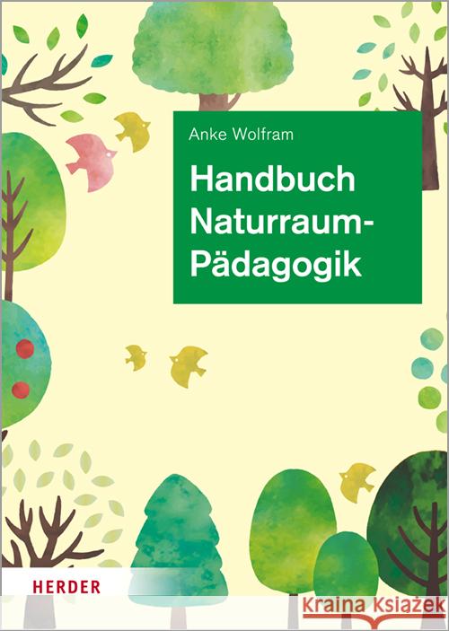 Handbuch Naturraumpädagogik Wolfram, Anke 9783451390982 Herder, Freiburg