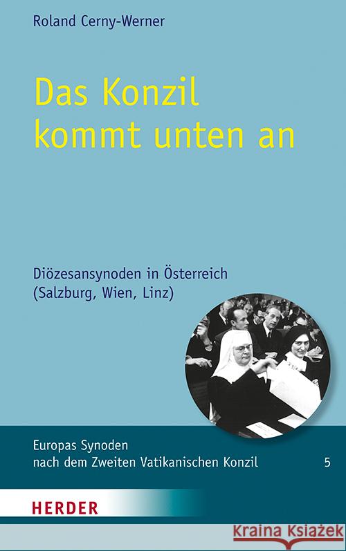 Das Konzil Kommt Unten an: Diozesansynoden in Osterreich (Salzburg, Wien, Linz) Roland Cerny-Werner 9783451391057