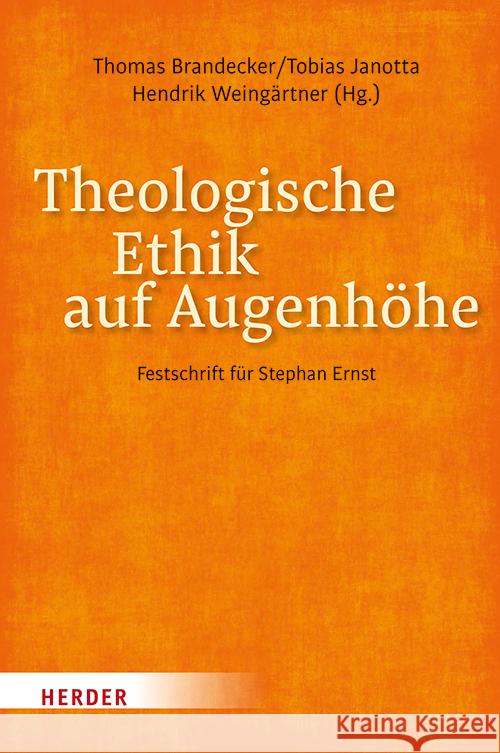 Theologische Ethik Auf Augenhohe: Festschrift Fur Stephan Ernst Michelle Becka Rainer Berndt Thomas Brandecker 9783451391323 Verlag Herder