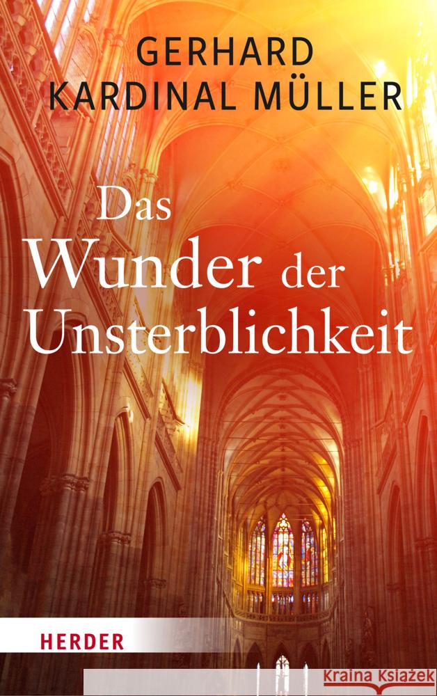 Das Wunder der Unsterblichkeit Müller, Gerhard Kardinal 9783451391682 Herder, Freiburg