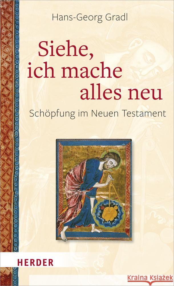 Siehe, Ich Mache Alles Neu: Schopfung Im Neuen Testament Hans-Georg Gradl 9783451391804