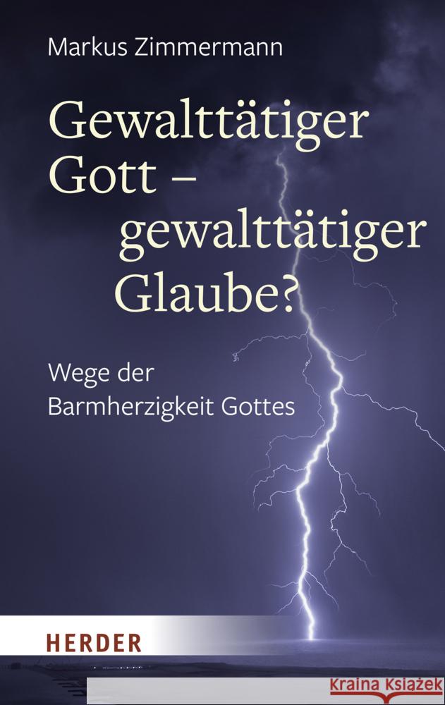 Gewalttätiger Gott - gewalttätiger Glaube? Zimmermann, Markus 9783451392375