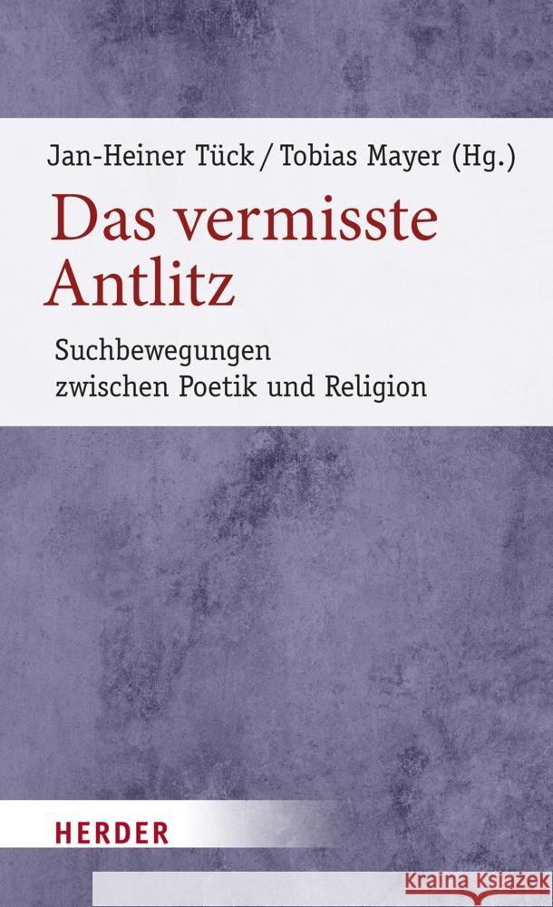 Das Vermisste Antlitz: Suchbewegungen Zwischen Poetik Und Religion Mayer, Tobias 9783451393754